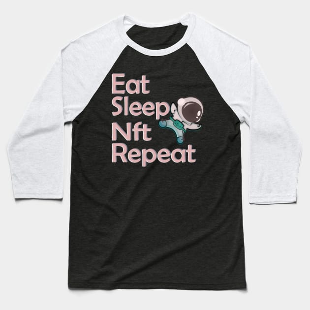 Eat Sleep Nft Repeat Baseball T-Shirt by jaml-12